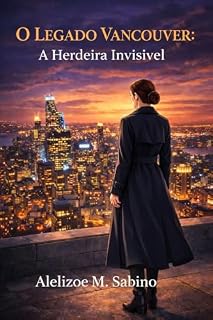 Livro O Legado Vancouver: A Herdeira Invisível
