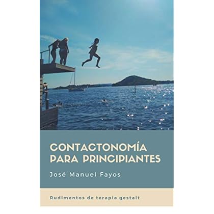 Contactonomía para principiantes: Rudimentos de terapia gestalt Contactonomía para principiantes: Rudimentos de terapia gestalt