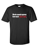 Words Cannot Express How Much I Don't Care Novelty Mens Funny Sarcastic T-Shirt