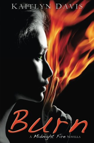 Burn (Midnight Fire) (Volume 5)
