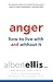 Anger: How to Live with and without It