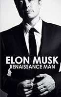 Elon Musk: Renaissance Man 1508996474 Book Cover