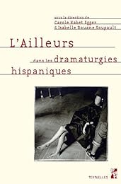 L' ailleurs dans les dramaturgies hispaniques