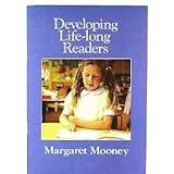 Developing Life-Long Readers, Mooney, Margaret, 047802701X