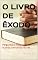 Livro O LIVRO DE ÊXODO: Perguntas e Respostas de Acordo com as Escrituras (Livros Bíblicos: Perguntas e Respostas)