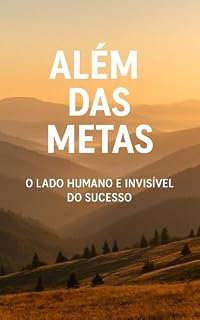 Livro Além das Metas: O lado humano e invisível do sucesso