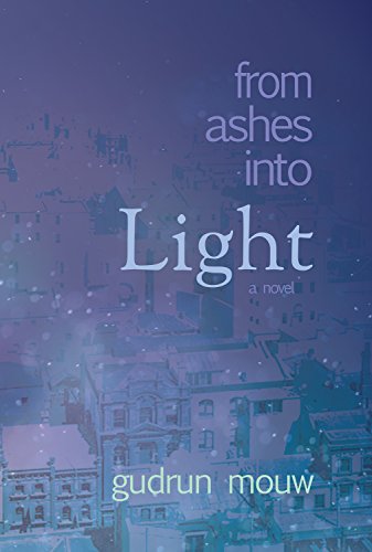 From Ashes Into Light by Gudrun Mouw