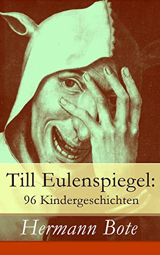 Till Eulenspiegel 96 Kindergeschichten Ein Kurzweiliges Buch Von Till Eulenspiegel Aus Dem Lande Braunschweig German Edition -