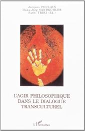 L' agir philosophique dans le dialogue transculturel