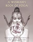 A Woman's Book of Yoga: Embracing Our Natural Life Cycles by Machelle M. Seibel, Hari Kaur Khalsa