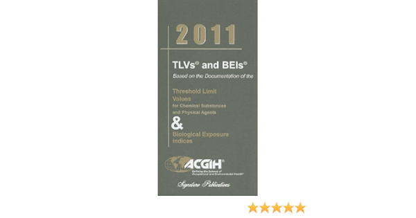 Tlvs And Beis Threshold Limit Values For Chemical Substances And Physical Agents Biological Exposure Indices Acgih 9781607260288 Occupational Industrial Medicine Amazon Canada