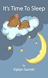 It's Time to Sleep (A Childrens Bedtime Story Book Ages 0-3)