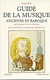 Guide de la musique ancienne et baroque: Dictionnaire à l'usage des discophiles (Bouquins) (French by 