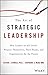 The Art of Strategic Leadership: How Leaders at All Levels Prepare Themselves, Their Teams, and Organizations for the Future