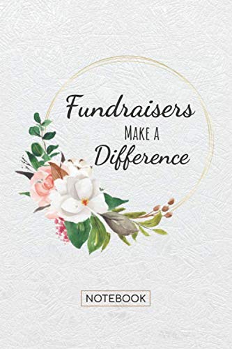 Fundraisers Make a Difference.: Lined Notebook for Fundraisers Appreciation Gifts (Funny Office Journals) | 6x9 Inch 110 Pages Wide Ruled Paper