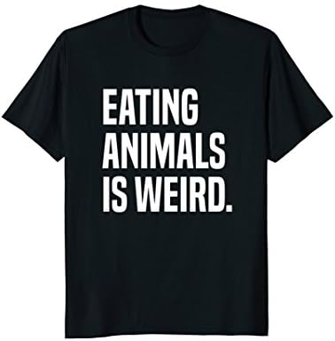 Eating Animals Is Weird - Funny Vegan Gift T-Shirt