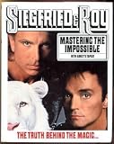 Siegfried and Roy: Mastering the Impossible by 