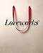 Loveworks: How the world's top marketers make emotional connections to win in the marketplace