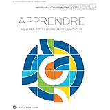 Rapport sur le développement dans le monde 2018: Apprendre pour réaliser la promesse de l'éducation (World Development Report) (French Edition)