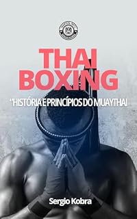 Livro Thai Boxing: História e princípios do MuayThai (Coleção Kobra System)