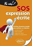 SOS expression écrite : 50 fiches d'exercices corrigés pour améliorer sa rédaction by