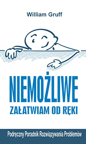 Niemozliwe zalatwiam od reki Podreczny Poradnik Rozwiazywania Problemow