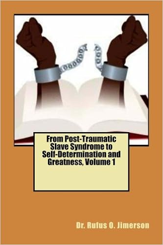 From Post Traumatic Slave Syndrome To Self Determination And Greatness Volume 1 Jjimerson Dr Rufus O 9781984132642 Amazon Com Books