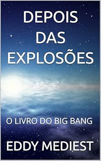 Livro DEPOIS DAS EXPLOSÕES: O LIVRO DO BIG BANG