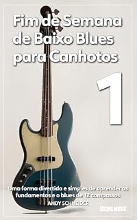 Livro Fim de Semana de Baixo Blues para Canhotos 1: Uma forma divertida e simples de aprender os fundamentos e o blues de 12 compassos