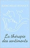 La thérapie des sentiments (French Edition) by Judicaëlle Bouget