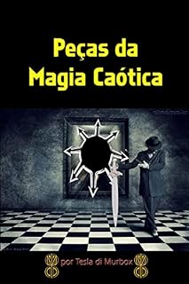 Livro Peças da Magia Caótica (Magia do Caos Livro 6)