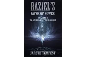 Raziel's Paths of Power: Volume I: 72 Angels of the Name