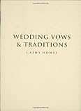 Wedding Vows and Traditions (1000 Hints, Tips and Ideas) by Cathy Howes