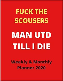 Fuck The Scousers Man Utd Till I Die Naughty Red Army Quote Themed Planner Weekly Monthly Planner For 2020 Ideal Xmas Birthday Gift For Red Devils Stretford Ender Old