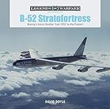 B-52 Stratofortress: Boeing's Iconic Bomber from 1952 to the Present (Legends of Warfare: Aviation) by 