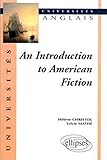 An Introduction to American Fiction (UNIVERSITES) by 
