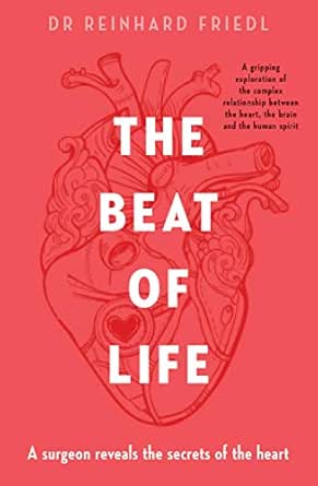 The Beat Of Life A Surgeon Reveals The Secrets Of The Heart Friedl Reinhard Seul Shirley Reifarth Gert Ebook Amazon Com The Beat Of Life A Surgeon Reveals The Secrets Of The Heart Friedl Reinhard Seul Shirley Reifarth Gert Ebook Amazon Com