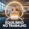 Livro Equilíbrio Total no Trabalho: Como Blindar Sua Mente, Controlar o Estresse e Render Mais Sem Sacrificar Sua Saúde Emocional