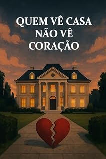 Livro QUEM VÊ CASA NÂO VÊ CORAÇÂO