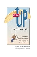 Going Up in a Parachute: A Powered Parachute Manual & Sourcebook for the Beginner 096434680X Book Cover