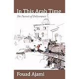 In This Arab Time: The Pursuit of Deliverance