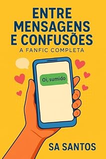 Livro Triologia: Entre Mensagens e Confusões: A fic completa