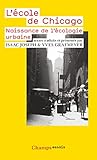 L'Ecole De Chicago: Naissance De L'Ecologie Urbaine (French Edition) by 