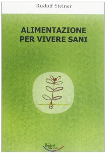 Rudolf Steiner - Alimentazione per vivere sani (2012)