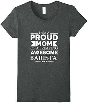 Womens Proud Mom of a Awesome Barista  T-shirt Mother's Day XL Dark Heather