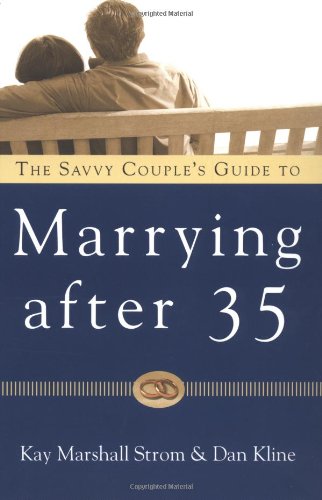 The Savvy Couples' Guide to Marrying After 35 The Savvy Couples' Guide to Marrying After 35
