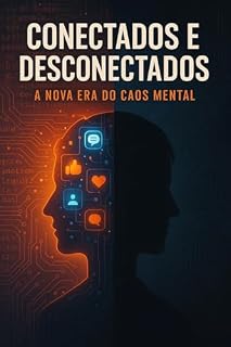 Livro Conectados e Desconectados : A Nova Era do Caos Mental