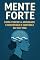 Livro Mente Forte: Como Vencer a Ansiedade e Recuperar o Controle da Sua Vida
