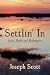 Settlin' In: Love, Death and Redemption by Joseph Scott