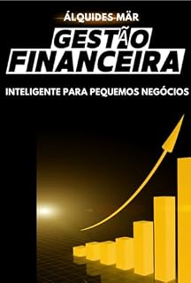 Livro Gestão Financeira Inteligente Para Pequenos Negócios